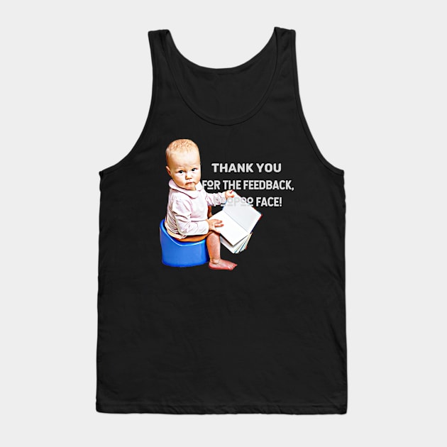 Thank you for the feedback, PooPoo Face! (baby sitting on pot) Tank Top by PersianFMts